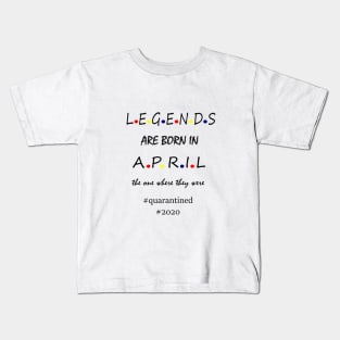 Legends are born in April Kids T-Shirt